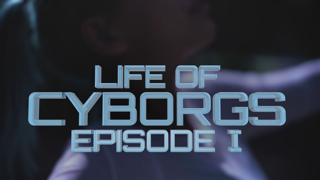 Life of Cyborgs I