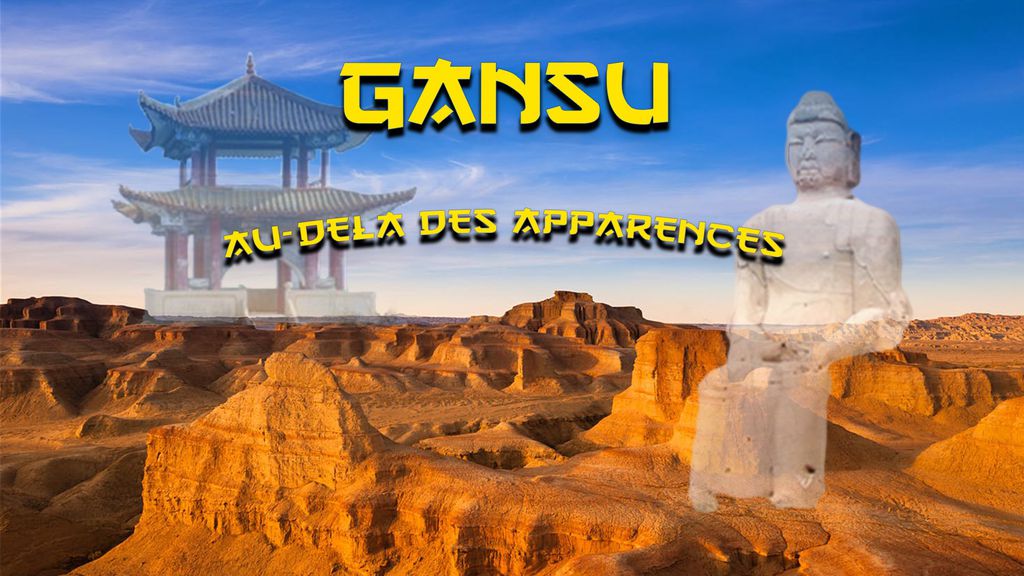 Gansu - Au-delà des apparences