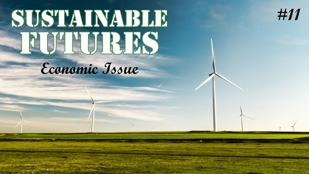 Sustainable Futures - Economic Issue
