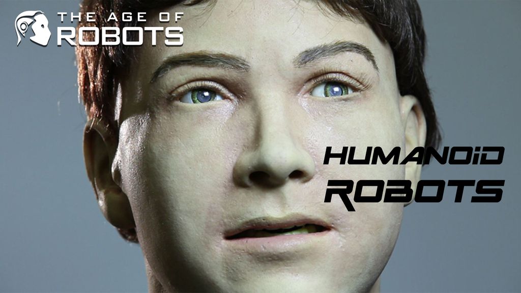 The Age of Robots - Humanoid Robots