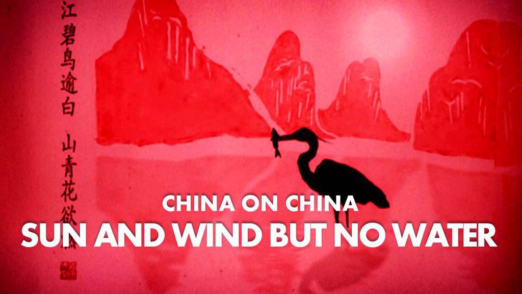 China on China: Sun and Wind but no Water