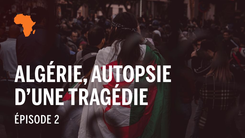 Algérie - Autopsie d'une tragédie (Ep. 2)