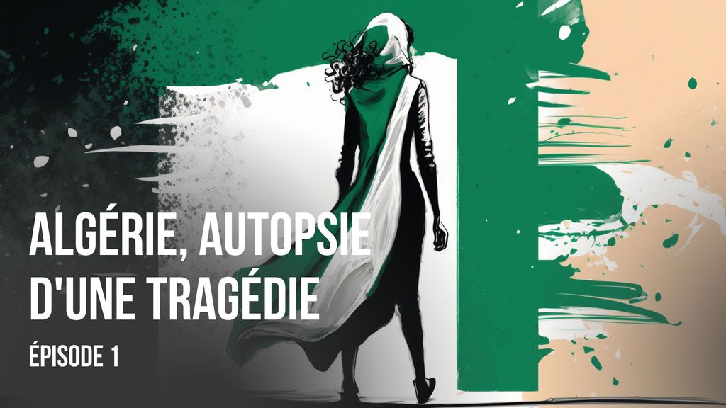 Algérie - Autopsie d'une Tragédie (Ep. 1)