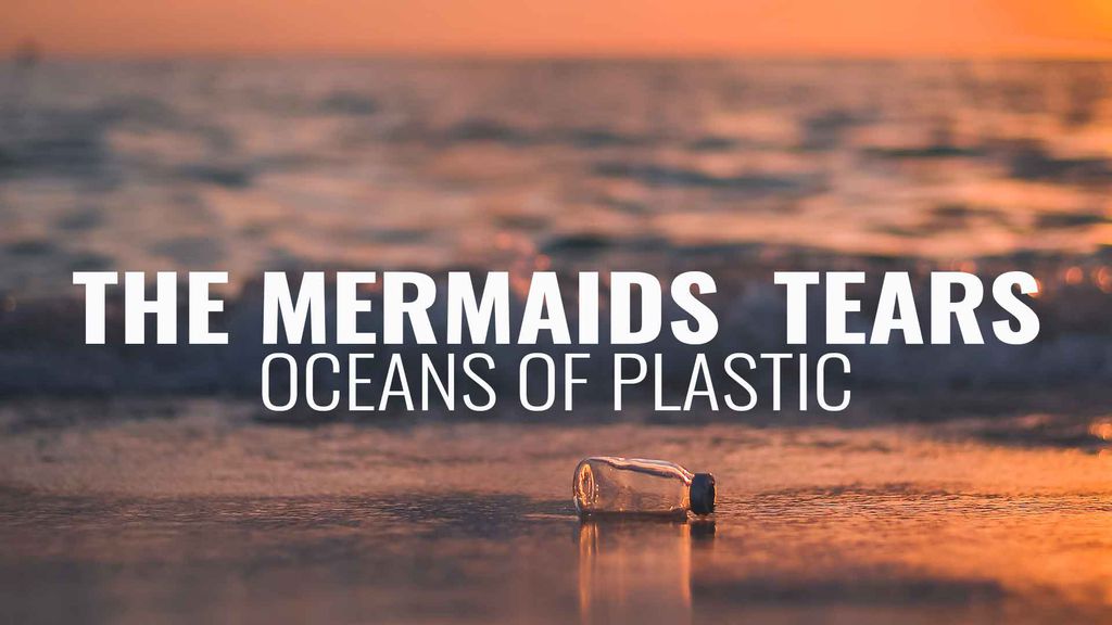 The Mermaids' Tears: Oceans of Plastic
