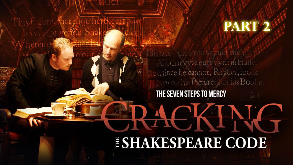 The Seven Steps to Mercy: Cracking the Shakespeare Code: Part 2