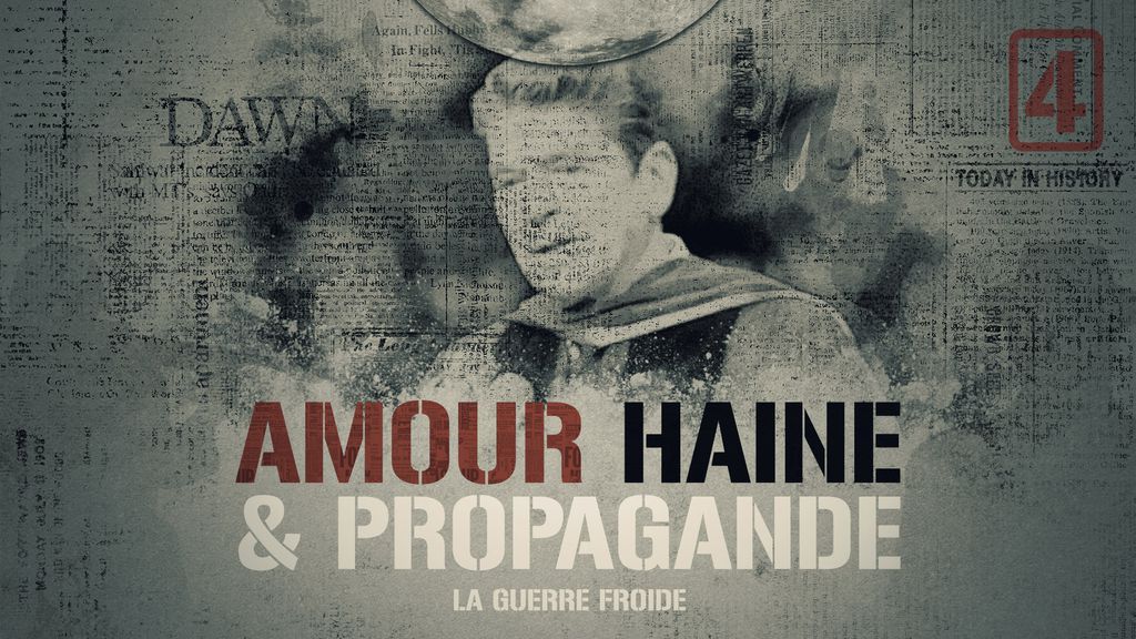Amour, Haine et Propagande - La Guerre froide part 4