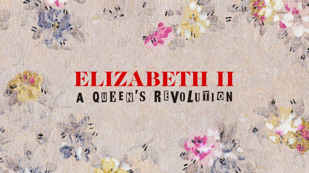 Elizabeth II : A Queen's Revolution