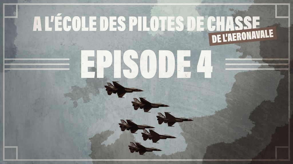 A l'école des pilotes de chasse de l'aéronavale | Episode 4