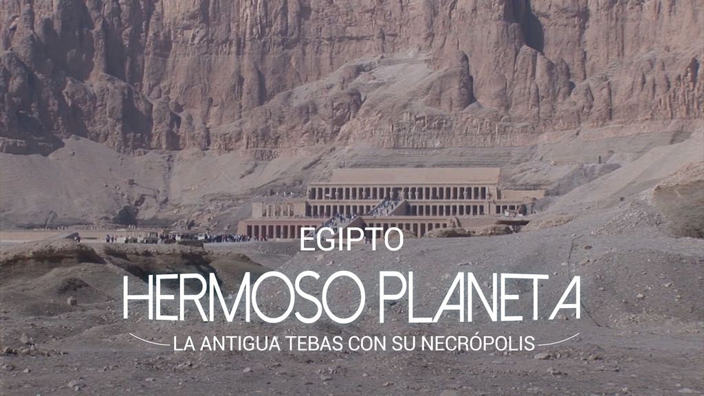 Hermoso planeta - Egipto: La antigua Tebas con su Necrópolis