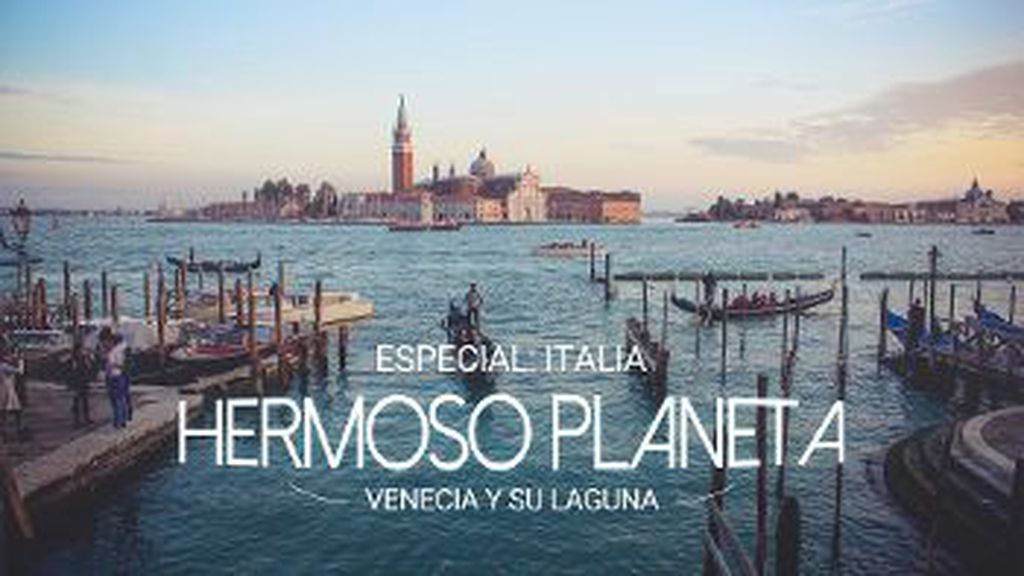 Hermoso Planeta Especial - Italia: Venecia y su laguna