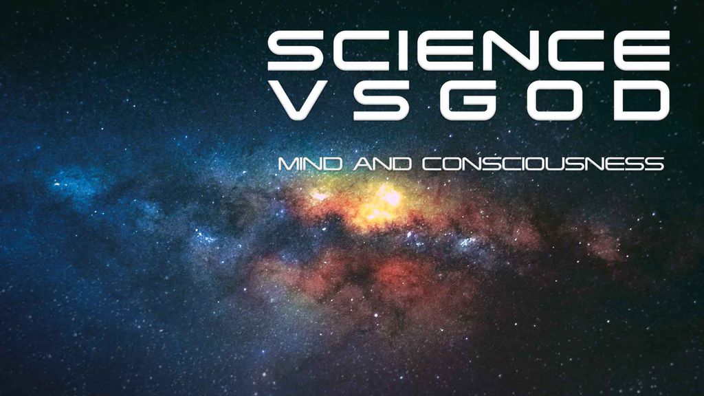 Science Vs. God Season 1 Episode 3 - Mind and Consciousness