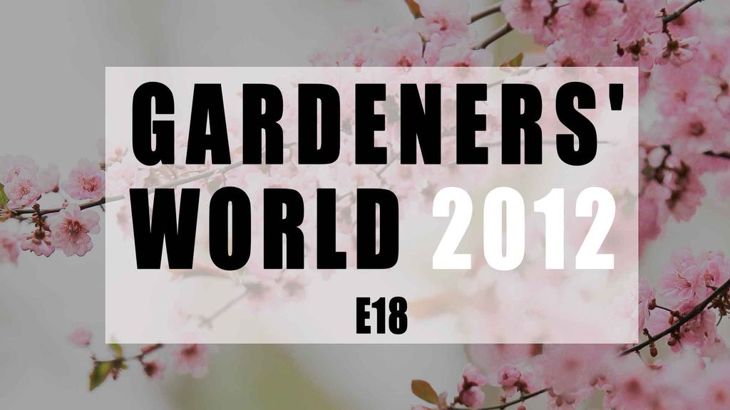Gardeners' World 2012 E18