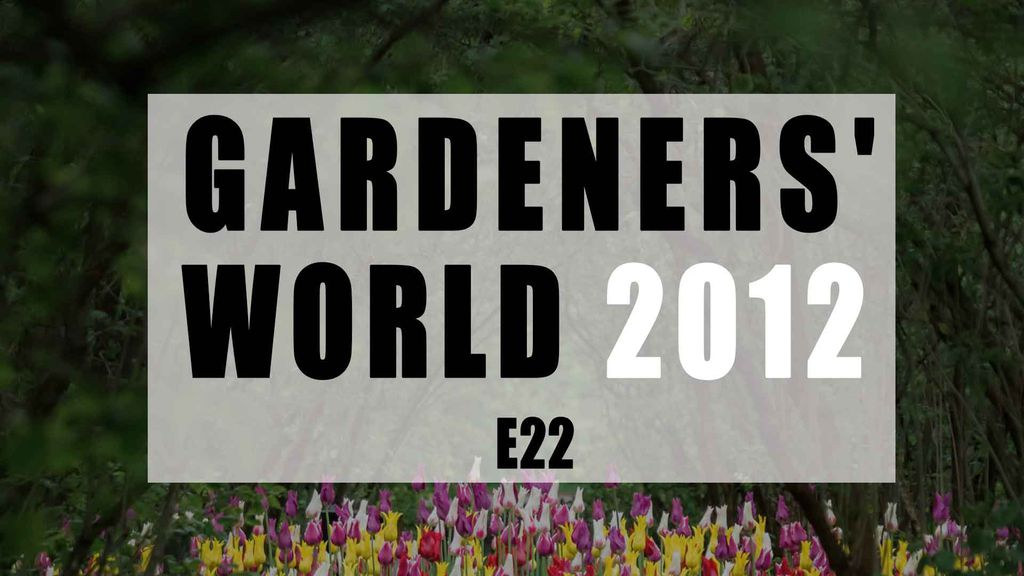 Gardeners' World 2012 E22