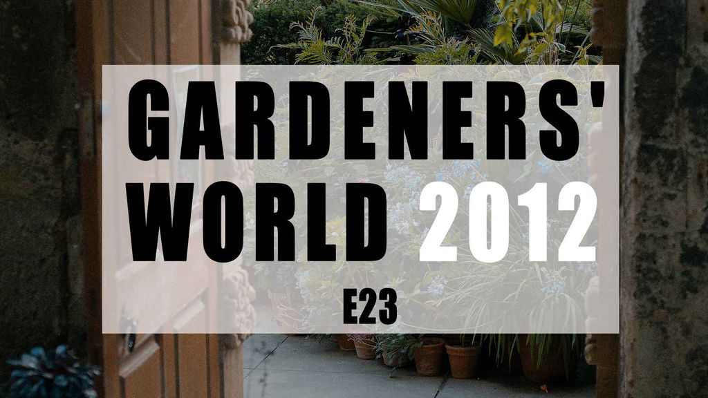 Gardeners' World 2012 E23