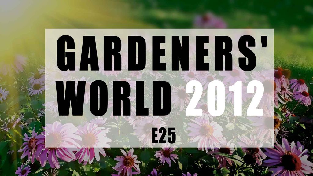 Gardeners' World 2012 E25
