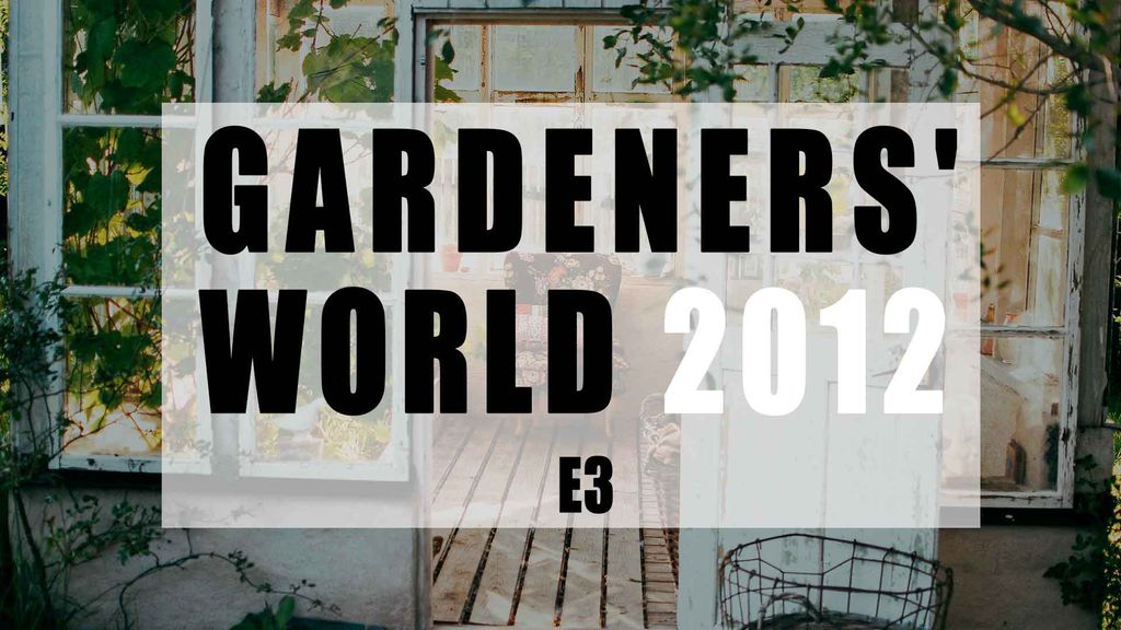 Gardeners' World 2012 E3