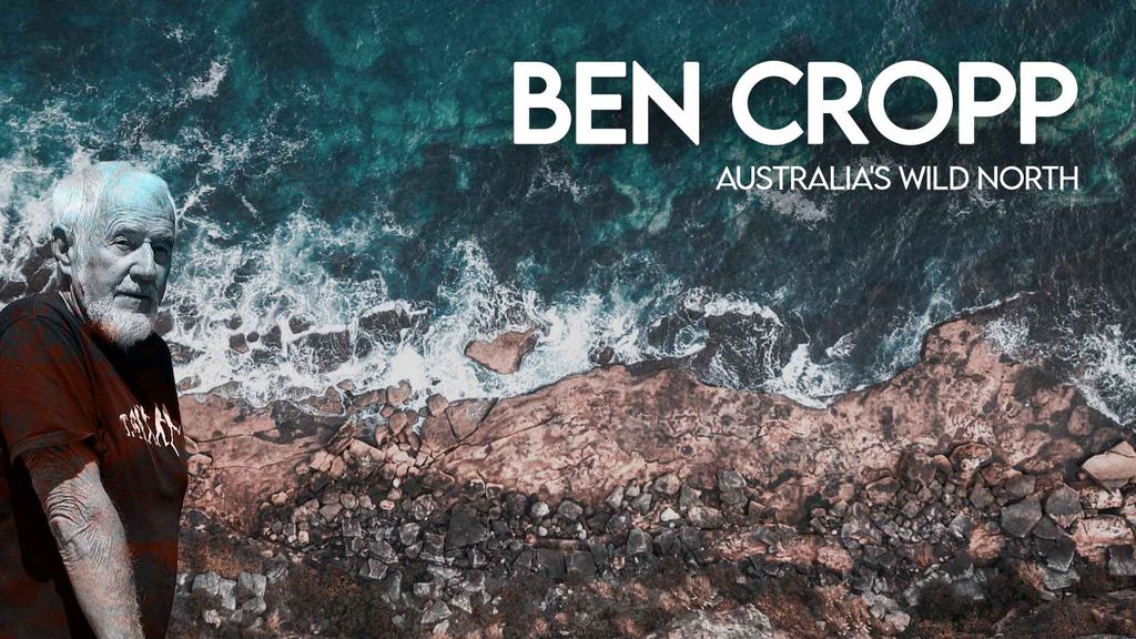 Ben Cropp - Australia's Wild North
