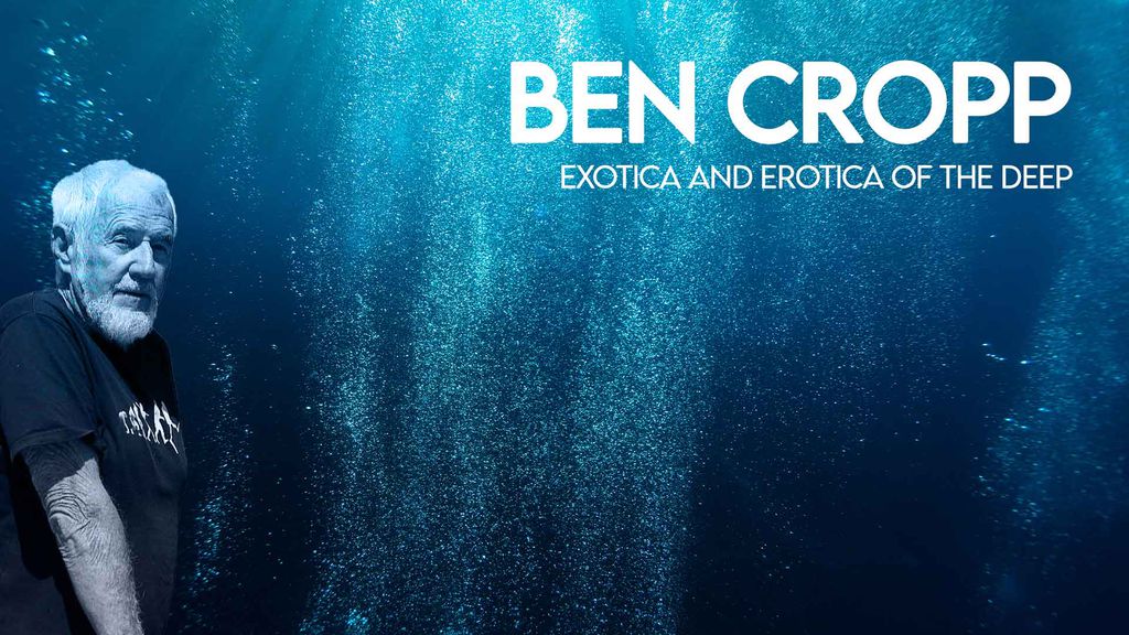 Ben Cropp - Exotica and erotica of the deep