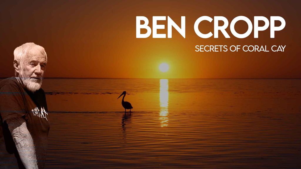 Ben Cropp - Secrets of coral cay