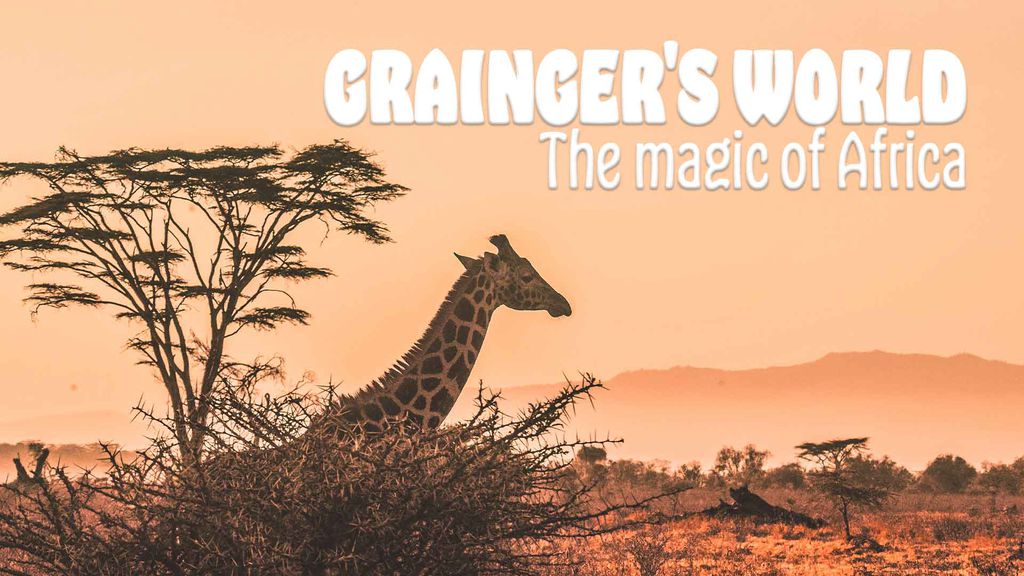 Grainger's world - The magic of Africa