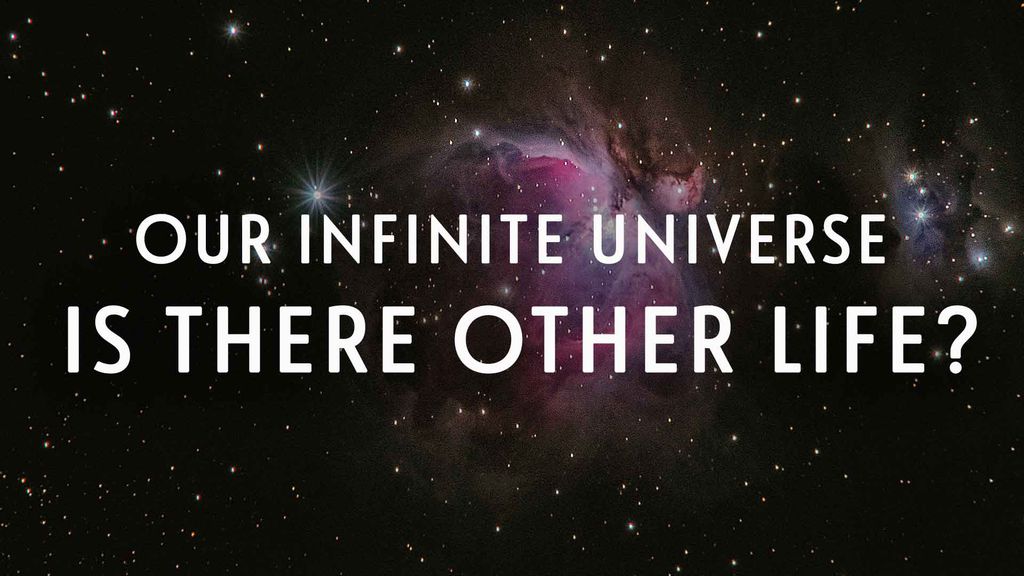 Our Infinite Universe: Is There Other Life?