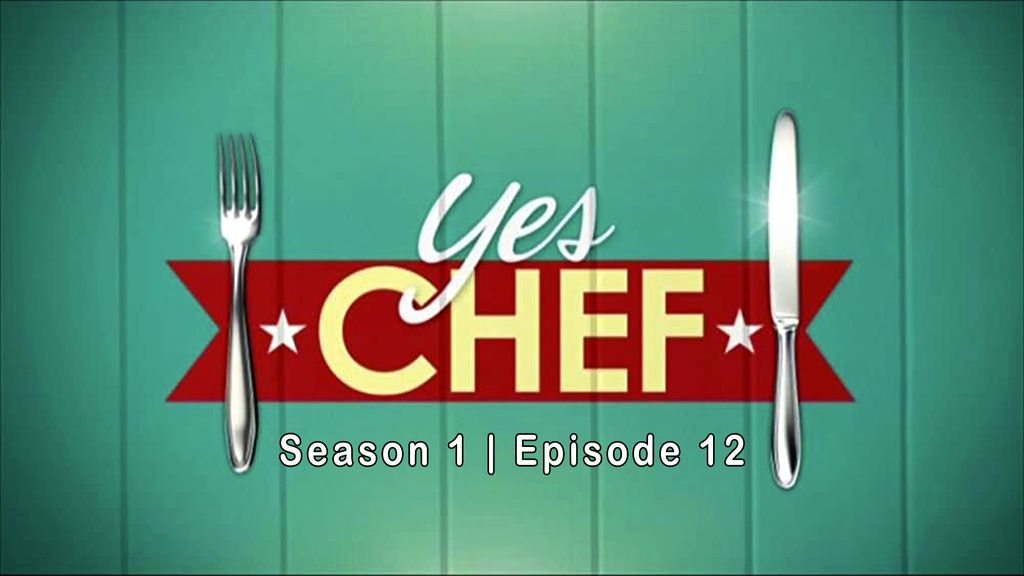 Yes Chef S1 Ep 12