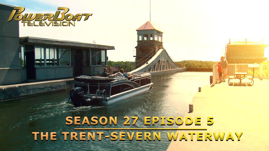 PowerBoat Television | Season 27 Episode 5 | The Trent-Severn Waterway