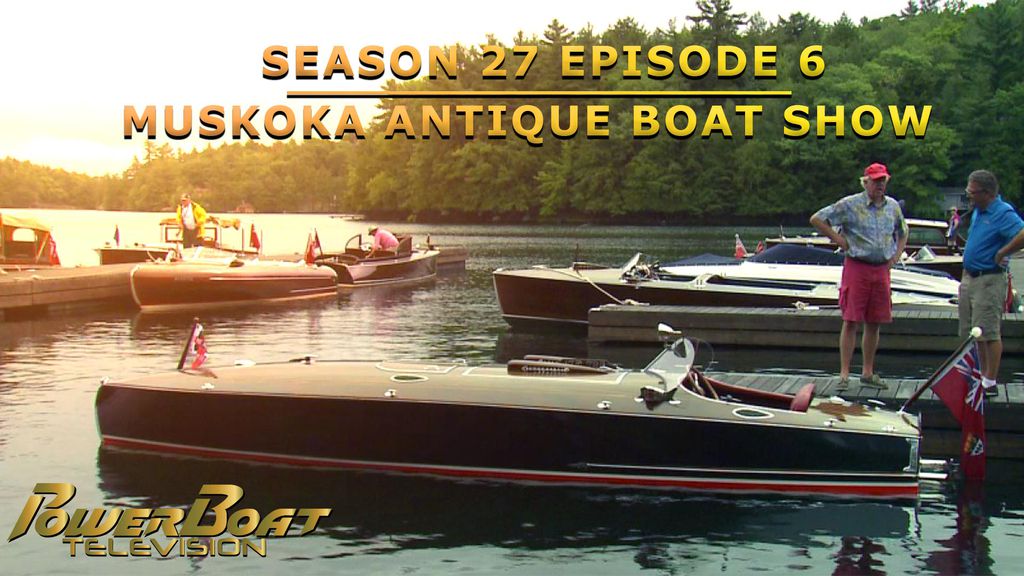 PowerBoat Television | Season 27 Episode 6 | Muskoka Antique Boat Show