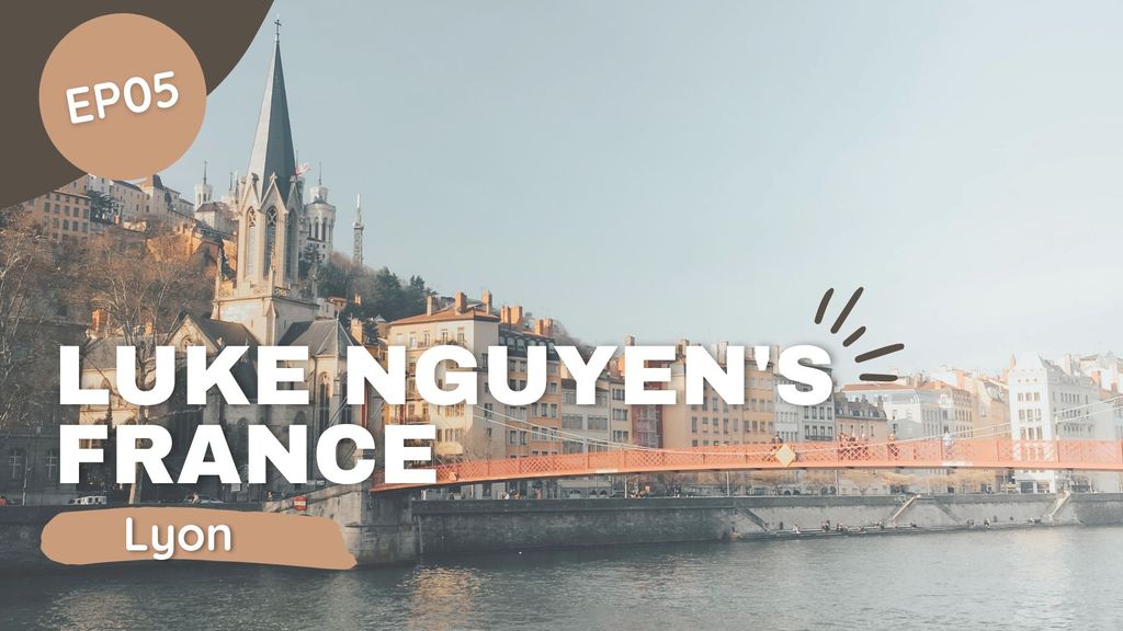 Luke Nguyen's France | Episode 5 - Lyon