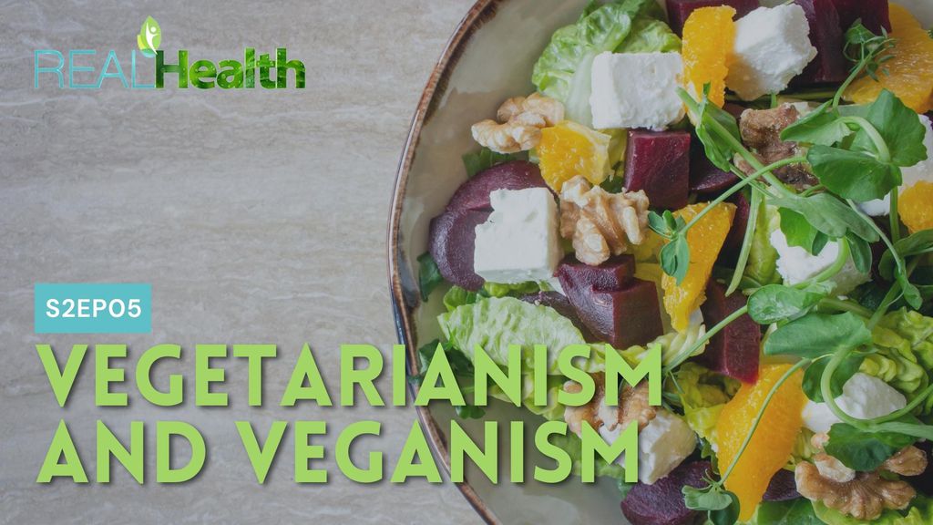 Real Health S2E5 - Vegetarianism And Veganism
