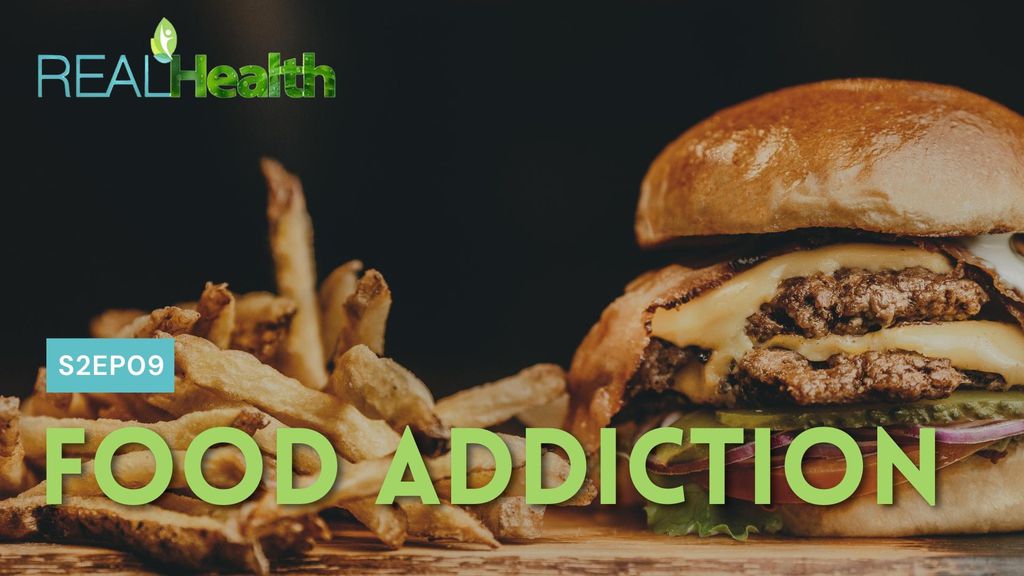 Real Health S2E9 - Food Addiction