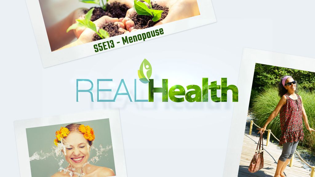 Real Health S5E13 - Menopause