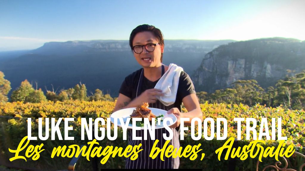 Luke Nguyen's Food Trail | Les Montagnes Bleues, Australie