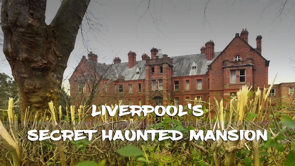 Liverpool's Secret Haunted Mansion