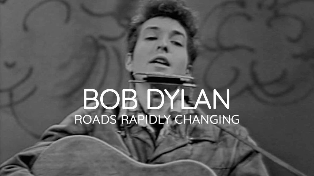 Bob Dylan - Roads Rapidly Changing