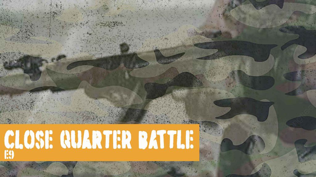 Close Quarter Battle E9
