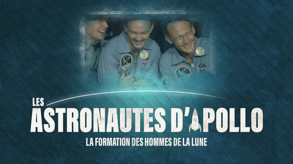 Les astronautes d'Apollo : la formation des Hommes de la Lune