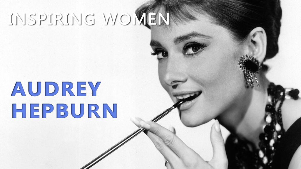 Inspiring Women - Audrey Hepburn