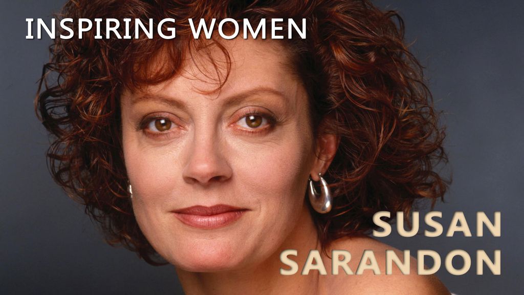 Inspiring Women - Susan Sarandon