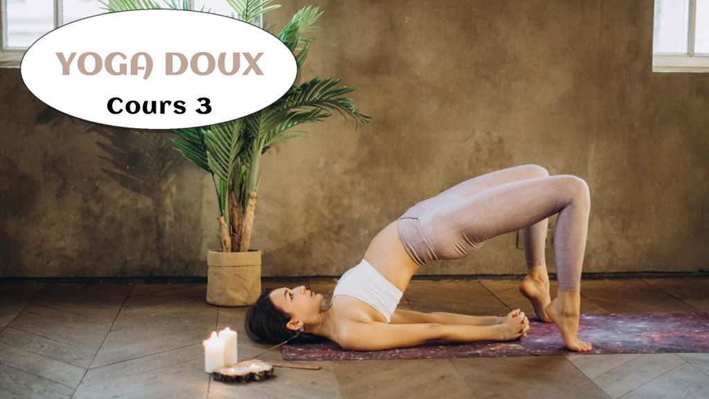 Yoga Doux - Cours 3