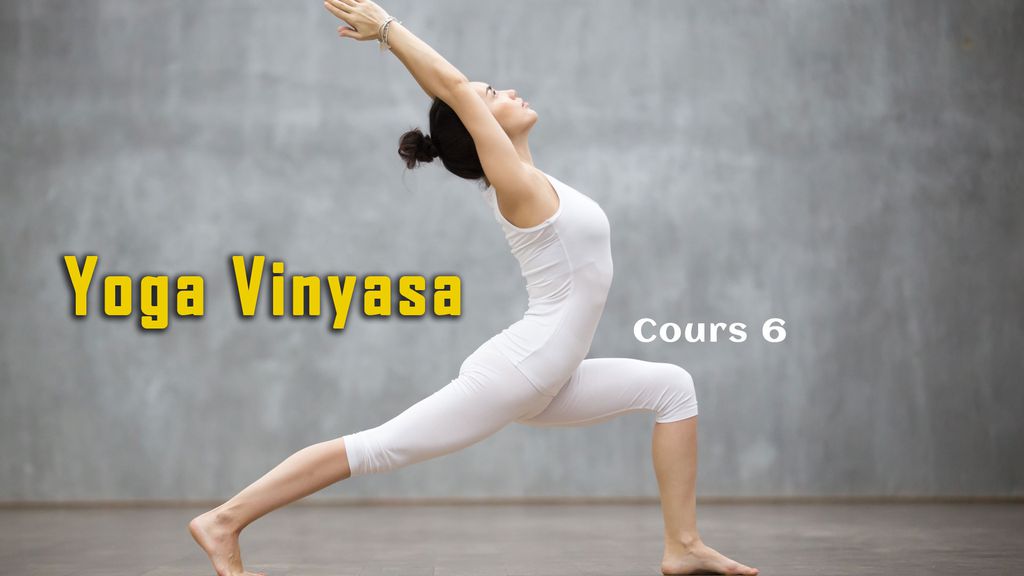 Yoga Vinyasa - Cours 6