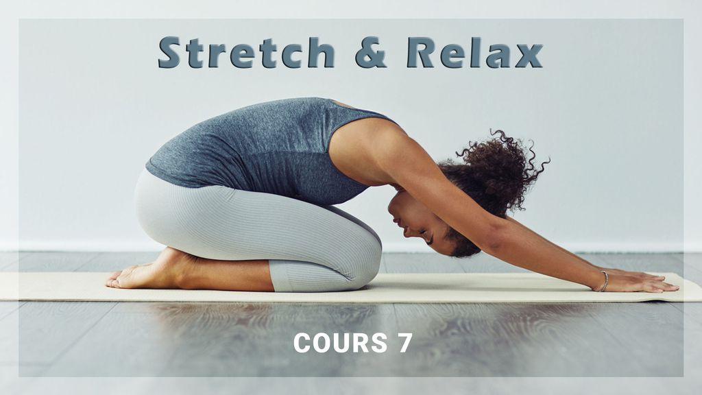 Stretch & Relax - Cours 7