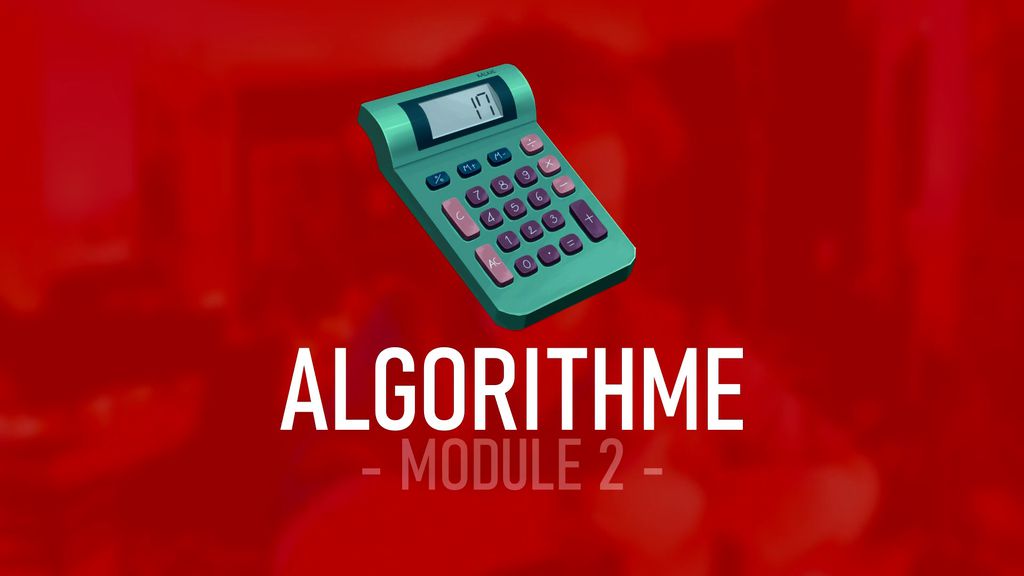 Module 2.1 : ALGORITHME