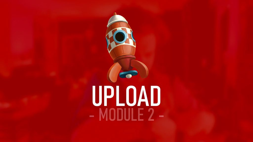 Module 2.5 : UPLOAD