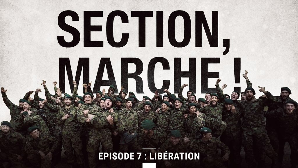 Section, Marche! | Episode 7: Libération
