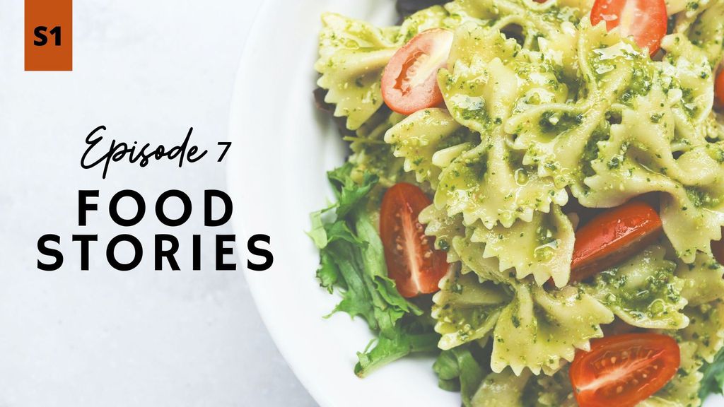 Food Stories | Episode 07