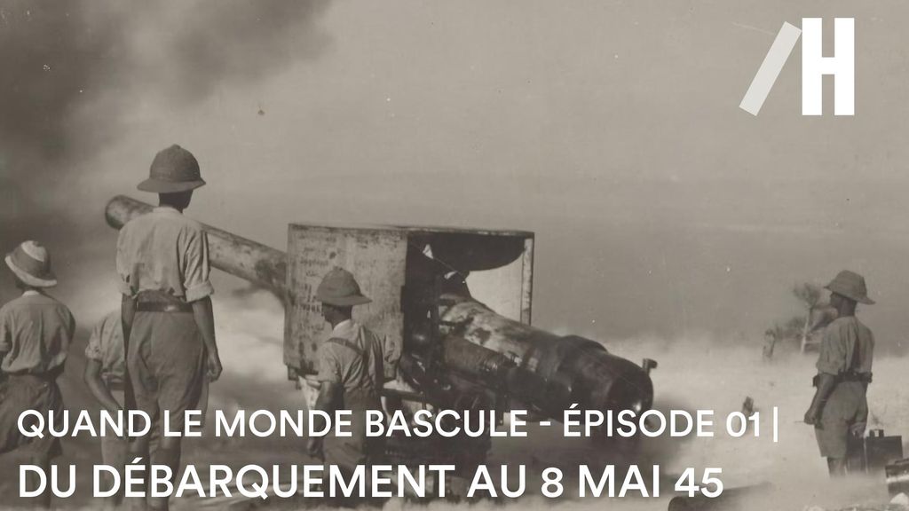 Quand le Monde Bascule - Épisode 01 | Du Débarquement au 8 mai 45