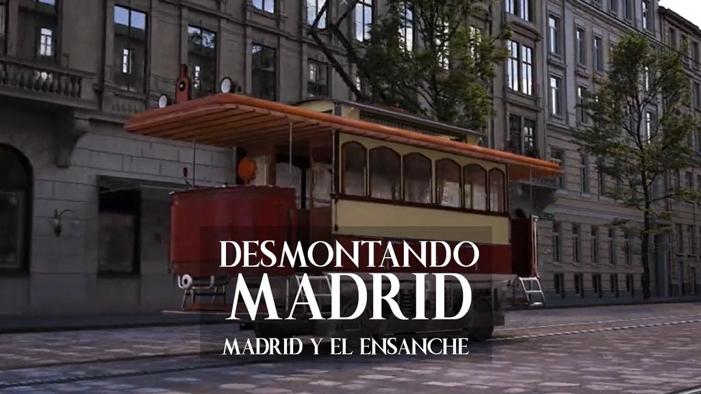 Desmontando Madrid - Madrid y el ensanche