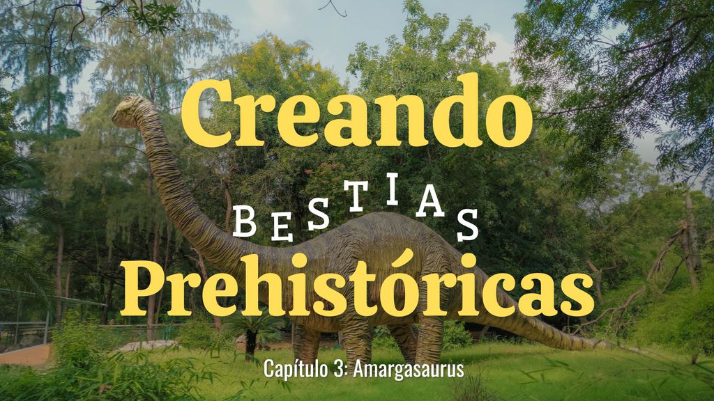 Creando Bestias Prehistóricas Capítulo 3: Amargasaurus