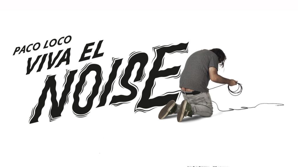 Paco Loco: Viva El Noise